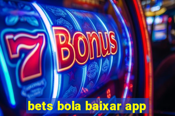 bets bola baixar app